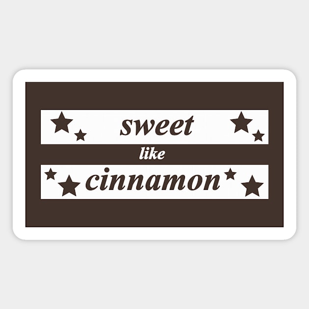 sweet like cinnamon Magnet by NotComplainingJustAsking